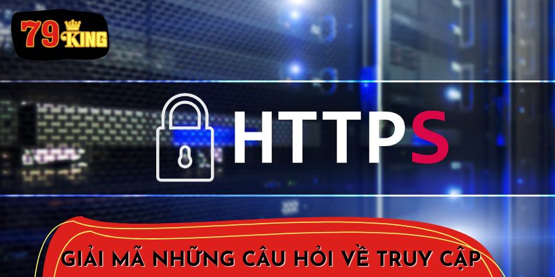 Giải mã những Câu hỏi về truy cập website