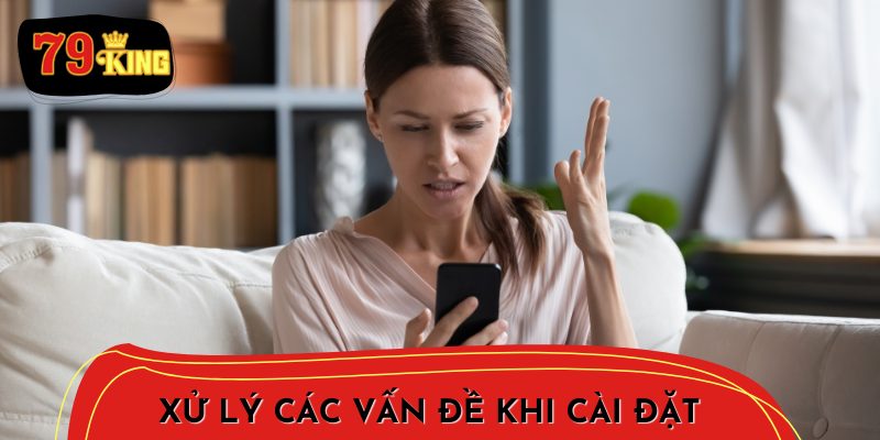 Xử lý các vấn đề khi cài đặt ứng dụng 79King
