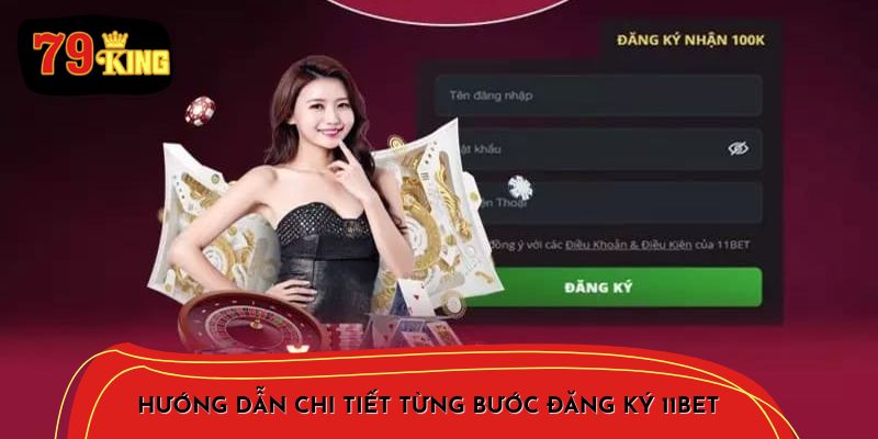 Hướng dẫn chi tiết cách đăng ký 11BET.