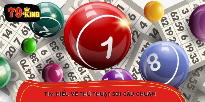 Tìm Hiểu Về Thủ Thuật Soi Cầu Chuẩn